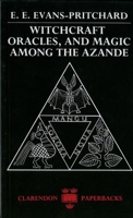 Witchcraft, Oracles and Magic among the Azande 0198740298 Book Cover