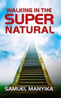 Walking In The Supernatural 1546659870 Book Cover