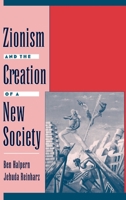 Zionism and the Creation of a New Society (Studies in Jewish History) 0195092090 Book Cover