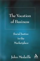 Vocation of Business: Social Justice in the Marketplace 0826428096 Book Cover