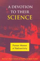 A Devotion to Their Science: Pioneer Women of Radioactivity 0773516425 Book Cover