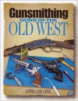 Gunsmithing: Guns Of The Old West (Gunsmithing) 0873492528 Book Cover