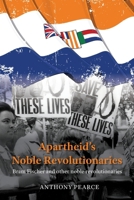 Apartheid's Noble Revolutionaries: Bram Fischer and other noble revolutionaries 0645518824 Book Cover