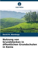 Nutzung von Grundstücken in öffentlichen Grundschulen in Kenia (German Edition) 6202425156 Book Cover