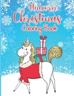 Unicorn Christmas Coloring Book: Big Christmas Coloring Book with Magical Unicorn Christmas Trees, Santa Claus, Reindeer, Snowman, and More! Color wit B08NRXFSMN Book Cover