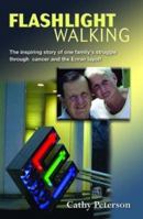 Flashlight Walking: The Inspiring Story of One Family's Struggle Through Cancer and the Enron Nightmare 1932057099 Book Cover