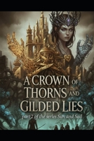 A Crown of Thorns and Gilded Lies book 2 in the series Circle of Sun and Soil:: An Epic Fantasy Romance: A Gripping Dystopian Romantasy of Elemental Magic, Fated Mates, and Forbidden Love B0GLDVYG4Z Book Cover