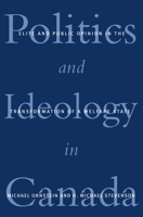 Politics and Ideology in Canada: Elite and Public Opinion in the Transformation of the Welfare State 0773525947 Book Cover