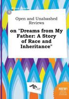 Open and Unabashed Reviews on Dreams from My Father: A Story of Race and Inheritance 5517089119 Book Cover