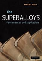 The Superalloys: Fundamentals and Applications 0521070112 Book Cover