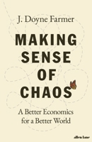 Making Sense of Chaos: A Better Economics for a Better World 0241201977 Book Cover