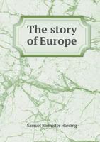The Story of Europe: From the times of the ancient Greeks to the colonization of America ; an elementary history for sixth grade 1010456997 Book Cover