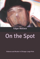 On the Spot: Violence and Murder in Chicago 1986031144 Book Cover