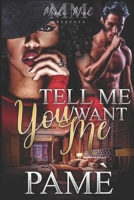 Tell Me You Want Me B088JQ6RL3 Book Cover