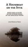 A House-Boat on the Styx: Being Some Account of the Divers Doings of the Associated Shades 1513277472 Book Cover