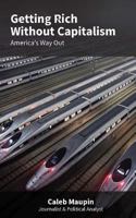 Getting Rich Without Capitalism: America's Way Out 1983938815 Book Cover