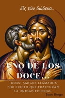 Uno de los Doce...: Judas: Amigos Llamados por Cristo que Fracturan la Unidad Eclesial (Spanish Edition) B0CNZX3KTL Book Cover