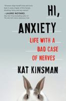 Hi, Anxiety: Life with a Bad Case of Nerves 0062369687 Book Cover