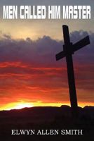 Men Called Him Master 1478376902 Book Cover