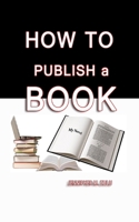 How To Publish A Book 1542754534 Book Cover