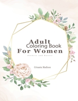 Adult Coloring Book For Women Flowers and Nature: coloring book adult stress relief, anxiety, detailed B08PXD2678 Book Cover