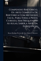 Compendio Rhetorico: Ou Arte Completa de Rhetorica Com Methodo Facil (1794) 1148606432 Book Cover