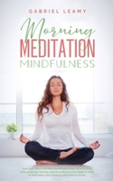 Morning Meditation Mindfulness: Start your day in the best mindfulness way. Achieve your inner peace by relaxing your muscles and your mind in order to start with a lot of energy and without stress. B08R3KFG76 Book Cover