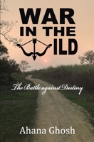 WAR IN THE WILD: The Battle against Destiny 1079344209 Book Cover