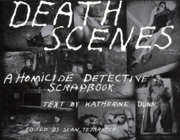 Death Scenes: A Homicide Detective's Scrapbook 0922915296 Book Cover