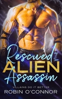 Rescued by the Alien Assassin B0H5FRBSL9 Book Cover