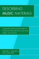 Describing Music Materials: A Manual for Descriptive Cataloging of Printed and Recorded Music, Music Videos, and Archival Music Collections : For Use With ... and Appm (Soldier Creek Music Series, No. 1442276282 Book Cover