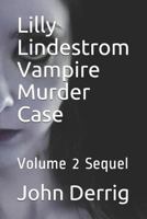 LILLY LINDESTROM VAMPIRE MURDER CASE: VOLUME 2 SEQUEL 1792756836 Book Cover