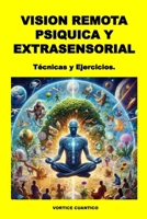 VISION REMOTA PSIQUICA Y EXTRASENSORIAL: Tecnicas y ejercicios (Spanish Edition) B0CTFQJ1QZ Book Cover