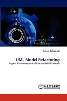 UML Model Refactoring: Support for Maintenance of Executable UML Models 3838381025 Book Cover