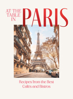 At the Table in Paris: Recipes from the Best Cafés and Bistros in the City of Light 1784886912 Book Cover