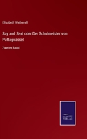 Say and Seal oder Der Schulmeister von Pattaguasset: Zweiter Band 3375112106 Book Cover