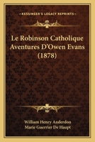 Le Robinson Catholique Aventures D'Owen Evans (1878) 1120462835 Book Cover