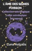 L'ÂME DES SIGNES : POISSON: Guide astrologique intemporel (French Edition) B0DZVP5CFG Book Cover
