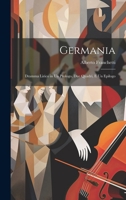Germania: Dramma Lirico in Un Prologo, Due Quadri, E Un Epilogo 1021682837 Book Cover