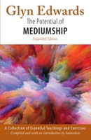 The Potential of Mediumship: A Collection of Essential Teachings and Exercises (expanded edition) 0956921035 Book Cover