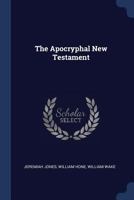 The Apocryphal New Testament 1016081375 Book Cover