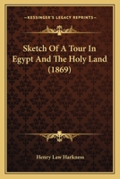 Sketch of a Tour in Egypt and the Holy Land 0548905533 Book Cover