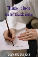 Ti lascio, ti lascio, ma non ti lascio niente (Italian Edition) B0CMT4QV1K Book Cover
