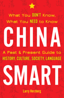 China Smart: What You Don’t Know, What You Need to Know A Past & Present Guide to History, Culture, Society, Language 1611720508 Book Cover