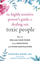 The Highly Sensitive Person's Guide to Dealing with Toxic People: How to Reclaim Your Power from Narcissists and Other Manipulators 1684035309 Book Cover