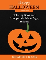 Happy Halloween -2� Edition: Coloring Book and Crucipuzzle, Maze Page, Sudoku 1802213058 Book Cover