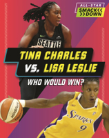 Tina Charles vs. Lisa Leslie: Who Would Win? (All-Star Smackdown (Lerner B0GN6VHW3H Book Cover