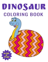 Dinosaur Coloring Book For Kids of All Ages: Travel Back through Time to the Prehistoric Age with Adorable Dinosaurs | Fun Filled Activity Book B08RRMSCHD Book Cover