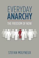 Everyday Anarchy: The Freedom of Now 1975654269 Book Cover