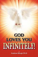 God Loves You Infinitely! 1441556362 Book Cover